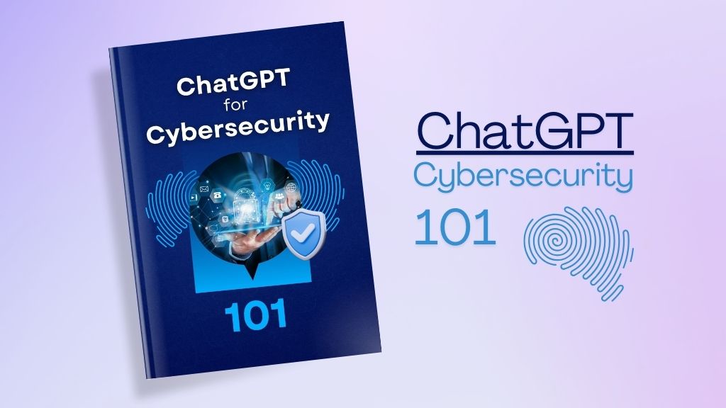 ChatGPT for Cybersecurity 101